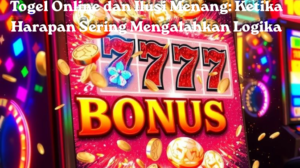 Togel Online dan Ilusi Menang: Ketika Harapan Sering Mengalahkan Logika