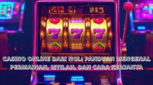 Casino Online dari Nol: Panduan Mengenal Permainan, Istilah, dan Cara Kerjanya