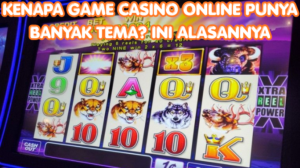 Kenapa Game Casino Online Punya Banyak Tema? Ini Alasannya