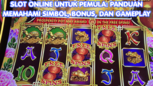 Slot Online untuk Pemula: Panduan Memahami Simbol, Bonus, dan Gameplay